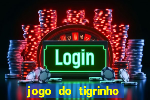 jogo do tigrinho bet vip